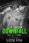 [Be Yours Trilogy 01] • Be Your Downfall (Be Yours Trilogy Book 1)